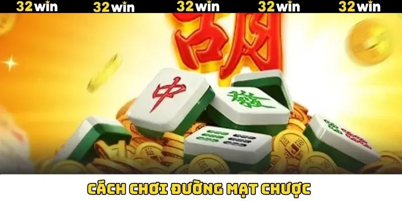 Cách Chơi Đường Mạt Chược Tại 32Win Dành Cho Người Chưa Biết
