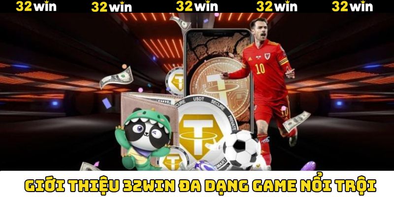 Kho game chất lượng từ thương hiệu 32Win