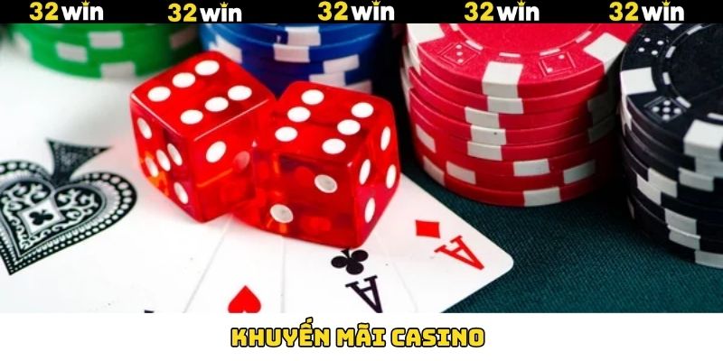 Khuyến Mãi Casino - Cơ Hội Nhận Quà Hấp Dẫn Tại 32Win