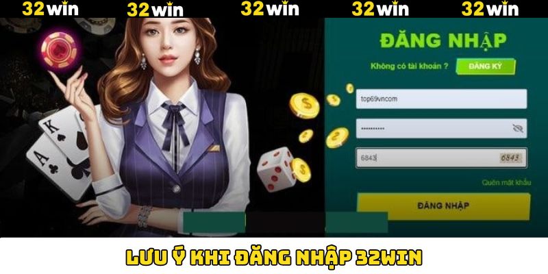 Đăng nhập 32Win cùng một vài điểm cần lưu ý