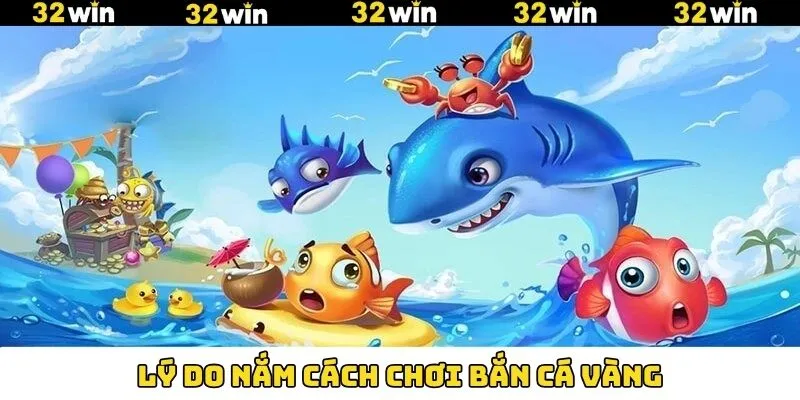 Tầm quan trọng việc hiểu rõ nguyên tắc chơi bắn cá vàng
