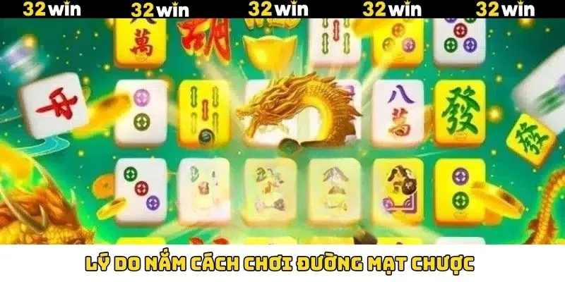 Đường Mạt Chược - Game Slot Hấp Dẫn Tại Nhà Cái 32Win 6 Lý do nên nắm rõ cách chơi Đường Mạt Chược trước tiên