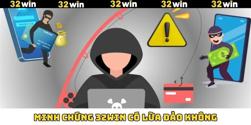 Chứng minh 32Win lừa đảo là hoàn toàn vô căn cứ