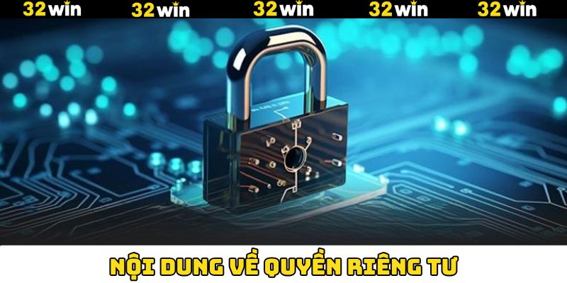 Nội dung cần nắm vững về quyền riêng tư ở nhà cái