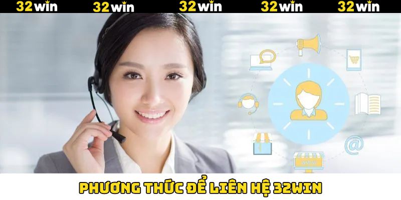 Cách thức liên hệ 32Win phổ biến cho hội viên