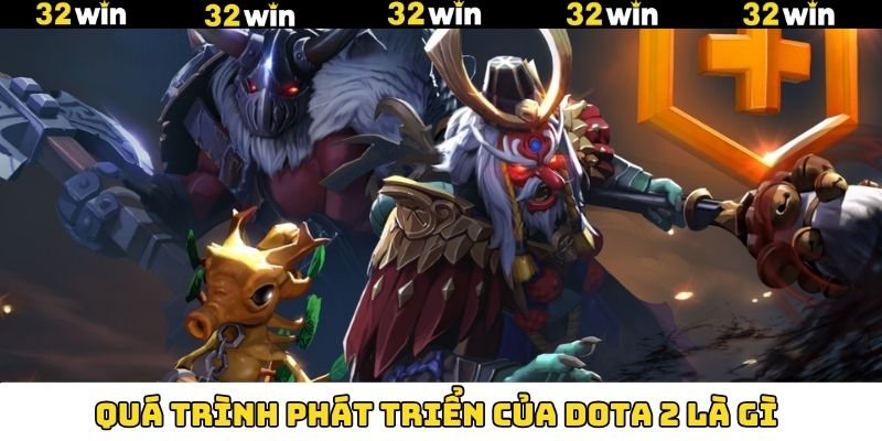 Quá trình phát triển của tựa game Dota 2
