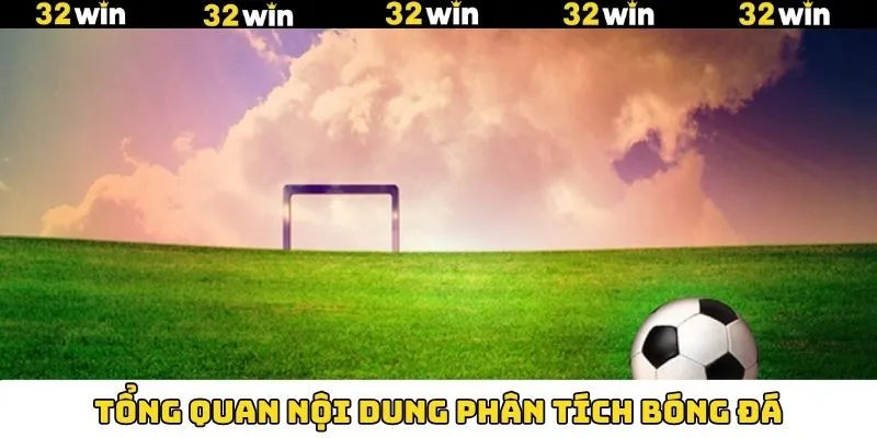 Vài nét về chuyên mục phân tích bóng đá tại 32Win
