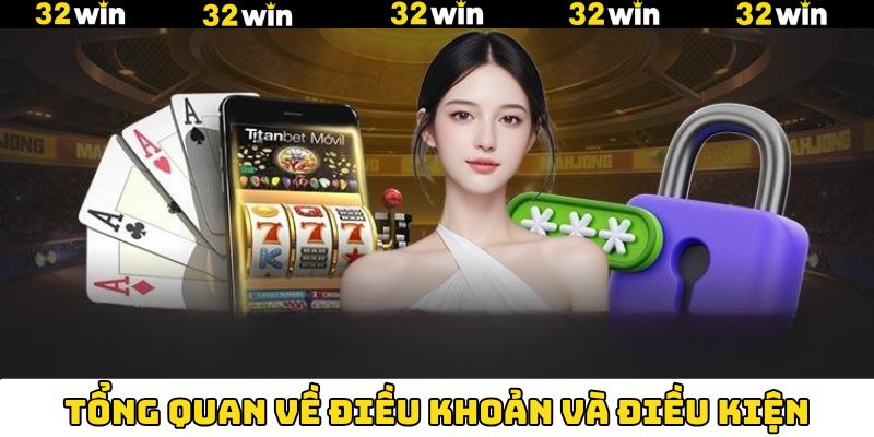 Vài nét về điều khoản và điều kiện tại 32Win Vài nét về điều khoản và điều kiện tại 32Win