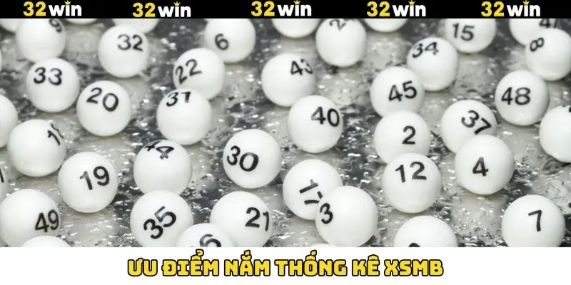 XSMB 32Win - Đa Dạng Hình Thức Giải Trí, Tỷ Lệ Hấp Dẫn 7 Lợi ích tuyệt vời khi áp dụng thống kê XSMB